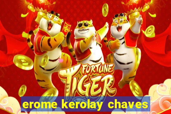 erome kerolay chaves